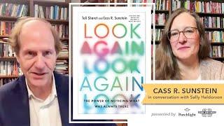 An Interview with Cass R. Sunstein: LOOK AGAIN: THE POWER OF NOTICING WHAT WAS ALWAYS THERE