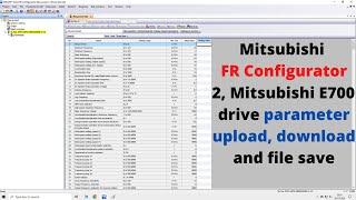 Mitsubishi FR Configurator 2, Mitsubishi E700 parameter upload, download and file save. (English)