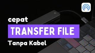 WOW  Cepat  Banget Transfer File Dari Komputer ke Ponsel Tanpa Kabel