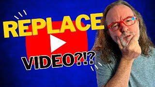Can You Replace A YouTube Video?