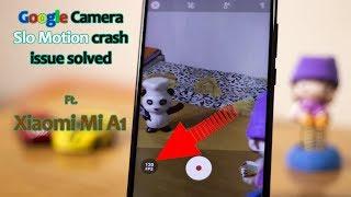 Slo motion issue SOLVED in GCam for Mi A1 | Hindi