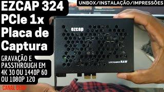 EZCAP 324 Placa de Captura PCIe 1X - 4K 30 ou 1440P 60 ou 1080P 120FPS Unbox/Instalação/Impressões