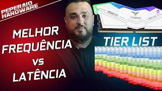 Memória RAM, como escolher a Melhor Frequência vs o melhor CL (Tier List)