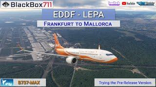 iFly 737-MAX Pre-Release Stream | Testflight Frankfurt/EDDF to Palma de Mallorca/LEPA