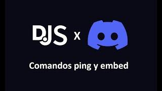 Como crear un bot con Discord.Js: Comandos ping y embed - #1