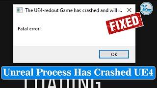  How To Fix The UE4-redout Game has crashed And Will... | Unreal Process Has Crashed UE4