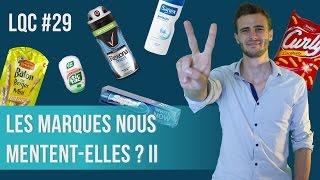 Les marques nous mentent-elles ? VOL. 2  LQC #29