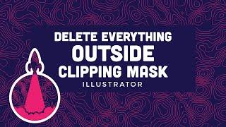 Delete everything outside clipping mask illustrator tutorial