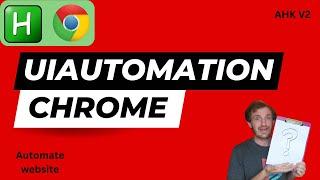 AutoHotkey V2 - Simplest Way to Automate Chrome With UIAutomation