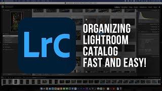 The Easiest and Most Effective Way to Organize Your Lightroom Catalog