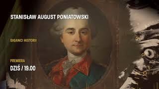 O 19:00 premierowy odcinek "Gigantów historii" o Stanisławie Auguście Poniatowskim