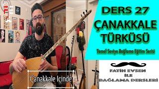 DERS 27 ÇANAKKALE İÇİNDE | (Fatih Evsen ile Bağlama Dersleri)