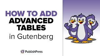 How to Add Advanced Tables in Gutenberg with PublishPress Blocks