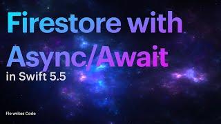 Firebase Firestore with Async/Await in Swift 5.5 | Swift Concurrency