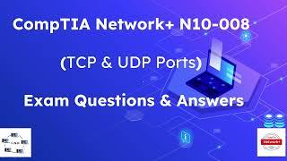 CompTIA Network+ Exam (N10-008) Questions & Answers - Part 7 (TCP and UDP Ports)