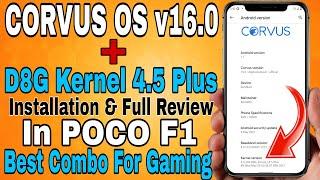 Turn POCO F1 Into Beast | Corvus OS v16.0 + D8G Kernel 4.5 Plus Installation Guide In POCO F1