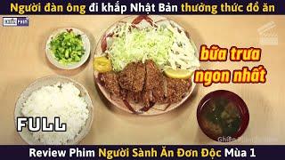 Người Đàn Ông Đi Khắp Nhật Bản Thưởng Thức Các Món Ăn || Review Phim