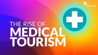 The Rise of Medical Tourism