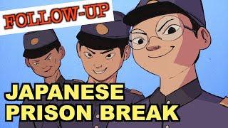 The Japanese Prison Break: FOLLOW-UP