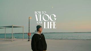 How To Vlog Your Life | Better & More Often