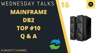 Mainframe Wednesday Talks#16 DB2 Top # 10  Interview Q & A