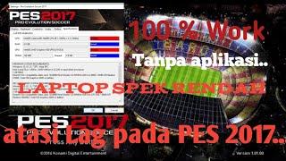 work 100% !!! mengatasi Lag pada PES 2017 untuk laptop dengan spek rendah!!