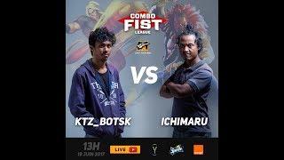 COMBO FIST LEAGUE - KTZ_Botsk (Ken) Vs iCHIMARU ( Akuma)