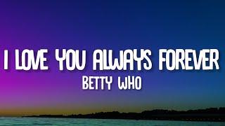 Betty Who - I Love You Always Forever (Lyrics)