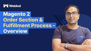 Order Section & Fulfillment Process In Magento 2