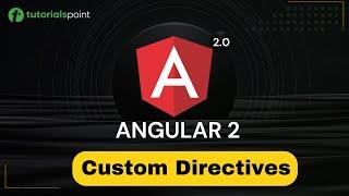 Angular 2 Custom Directives | Angular 2 Training | Tutorialspoint