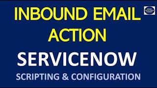 Inbound Email Action Script ServiceNow | How to Create Inbound Email Action
