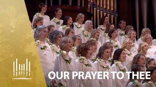 Our Prayer to Thee | The Tabernacle Choir