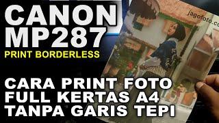 Pemilik Printer Canon MP287 Banyak Yang Tidak Tahu Kalau Bisa Print Full A4 Tanpa Tepi Borderless
