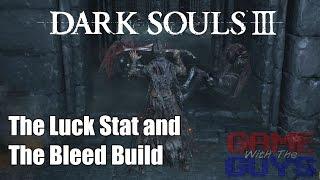 Dark Souls 3 - How the Luck Stat Affects Bleed Builds