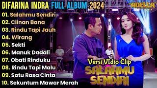 Salahmu Sendiri - Difarina Indra Full Albm Terbaru 2024 || Ciinan Bana - Adella Full Album Terbaru