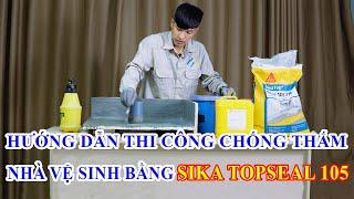 Hướng dẫn thi công chống thấm nhà vệ sinh bằng Sika | Cách XỬ LÝ thấm nhà vệ sinh hiệu quả nhất