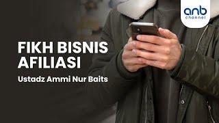 Fikih Bisnis Afiliasi| Ustadz Ammi Nur Baits,. ST. BA.