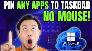 How to Pin to ANY Apps to Taskbar WITHOUT MOUSE on Windows 11