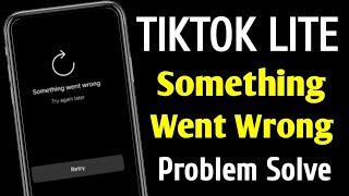 How To TikTok Lite App Something Went Wrong Error Problem Solve