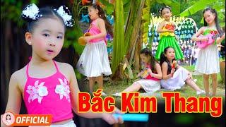 BẮC KIM THANG - BÉ CANDY NGỌC HÀ - NHẠC THIẾU NHI VUI NHỘN CHO BÉ