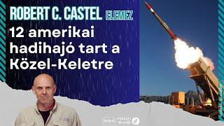 Robert C. Castel a rendkívüli háborús készültségről: 12 amerikai hadihajó tart a Közel-Keletre