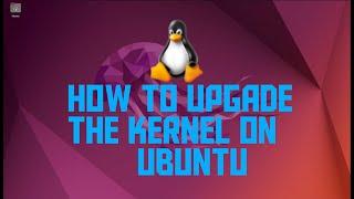 How to Upgrade The Kernel on Ubuntu