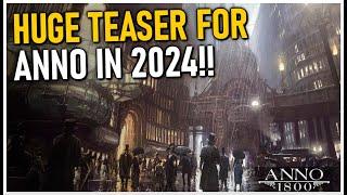 HUGE TEASER REVEAL FOR ANNO IN 2024!! | Anno 1800