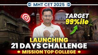 MHT CET 2025|Launching 21 Days Challenge Series|Mission Top College|Target 99%ile In MHT CET|