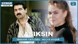 Aşıksın - Турецкий фильм (Ибрагим Татлисес и Хюля Авшар)