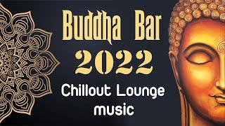 Buddha Bar 2022 Chill Out Lounge - Relaxing Instrumental Music Mix