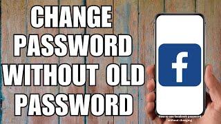 How To Change FB Password Without Old Password (2023)