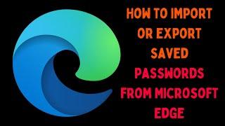 How to Import or Export Saved Passwords from Microsoft Edge in Windows 11