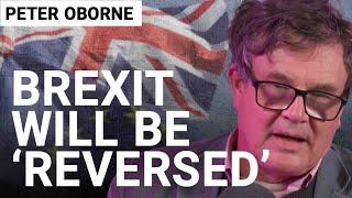 Peter Oborne: ‘I can’t forgive myself’ for voting for Brexit, but Britain will rejoin EU