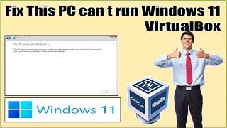 How To Install Windows 11 In Virtualbox On Unsupported Devices Fix This PC Can't Run Windows 11